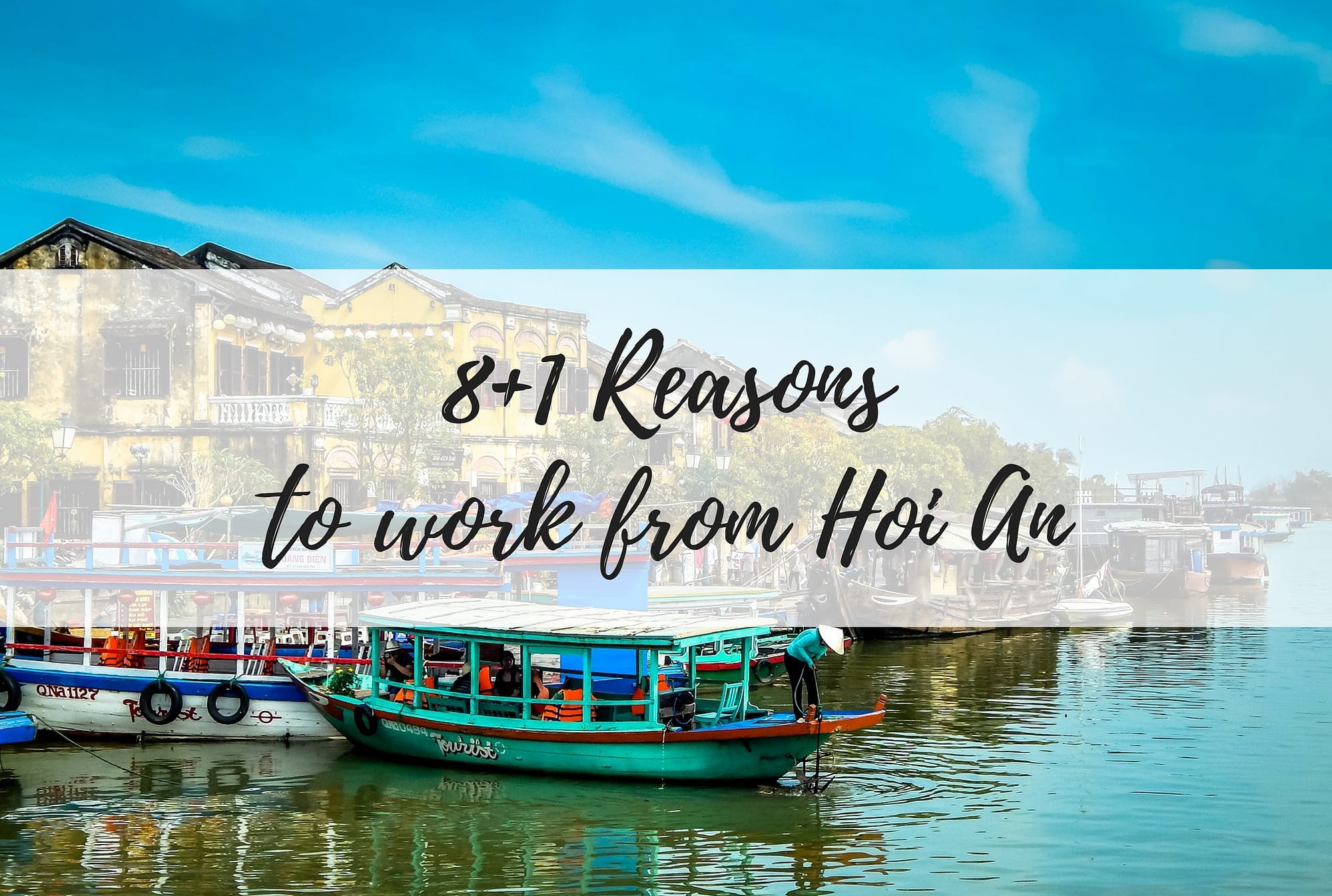8+1 Reasons why Hoi An is the perfect Workplace